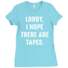 Lordy I Hope there Are Tapes Ladies Fitted T-Shirt