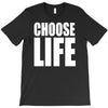 choose life T-Shirt
