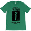 Having Kids Doesn't Make You a Father Raising Them Does T-Shirt