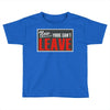 now yous can't leave Toddler T-shirt
