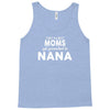 Only The Best Moms Get Promoted To Nana Tank Top
