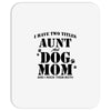 i have two titles aunt and dogmom an i rock them both Mousepad