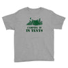 camping is in tents t shirt Youth Tee