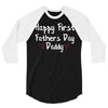 Happy First Father's Day Daddy 3/4 Sleeve Shirt