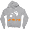let me out Zipper Hoodie