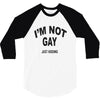 i'm not gay just kidding 3/4 Sleeve Shirt