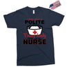 I Was One A Polite Well Mannered Young Lady And Then I Became A Nurse Exclusive T-shirt