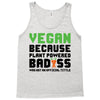 Vegan Because Plant Powered Badass Tank Top