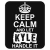 Keep Calm And Let Kyle Handle It Mousepad