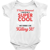 i never dreamed i would be a super cool scorpio but here i am killing Baby Bodysuit