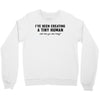 i've been creating a tiny human Crewneck Sweatshirt