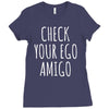 check your ego amigo Ladies Fitted T-Shirt