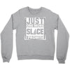 Just One More Slice I Promise Crewneck Sweatshirt