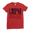 I WOULD LIKE TO RAGE Ladies Fitted T-Shirt