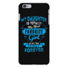My Daughter Is Totally My Most Favorite Girl iPhone 6/6s Plus Case