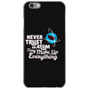 never trust an atom, they make up everything iPhone 6/6s Case