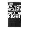 i'm not arguing i'm simply explaining why i'm right iPhone 7 Case