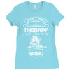 I Don't Need Therapy Just to Do Skiing Ladies Fitted T-Shirt