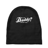 who's the daddy   me that's who! Baby Beanies