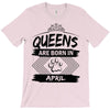 Queens Are Born In April T-Shirt