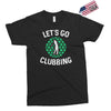 lets go clubbing Exclusive T-shirt