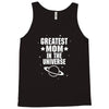 Greatest Mom In The Universe Tank Top