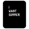 i want summer Mousepad