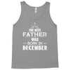 The Best Father Was Born In December Tank Top