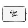 what ever Laptop sleeve