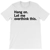 Hang on. Let me overthink this. T-Shirt
