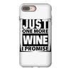 Just One More Wine I Promise iPhone 8 Plus