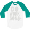 do work son 3/4 Sleeve Shirt