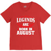 Legends Are Born In August V-Neck Tee