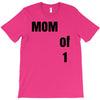 mom of 1 T-Shirt
