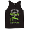 i don't need therapy i just need to do horseriding 1 Tank Top
