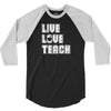 Live Love Teach 3/4 Sleeve Shirt