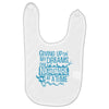 giving up on my dreams Baby Bibs