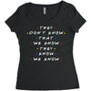 They Don't That We Know They Know We Know Women's Triblend Scoop T-shirt