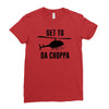 get to da choppa Ladies Fitted T-Shirt