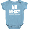 no mercy Baby Onesie