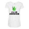 its 420 somewhere Maternity Scoop Neck T-shirt