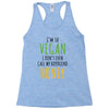 i'm so vegan i don't even call my boyfriend honey Racerback Tank