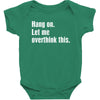 hang on. let me overthink this Baby Bodysuit