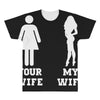 my wife your wife All Over Men's T-shirt