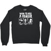 how to kill a zombie funny zombie apocalypse undead t dead shoot Crewneck Sweatshirt
