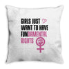 Girls Just Want to Have Fundamental Rights Throw Pillow