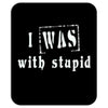 i was with stupid Mousepad