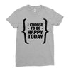 i choose to be happy today Ladies Fitted T-Shirt