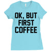 ok, but first coffee Ladies Fitted T-Shirt