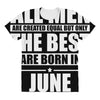 all men are created equal but only the best are born in june All Over Women's T-shirt